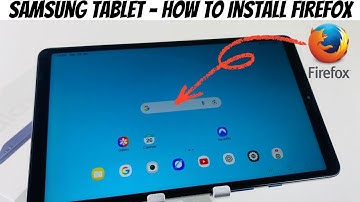 Samsung Tablet: Firefox installeren - Stapsgewijze instructies