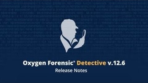 Oxygen Forensic Detective 12.6 Release Notes
