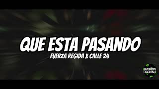 Fuerza Regida x Calle 24 - Que Esta Pasando (Letra/Lyrics)