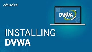 Installing DVWA | How to Install and Setup Damn Vulnerable Web Application in Kali Linux | Edureka