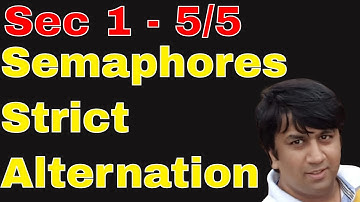 Sec 1 - 5/5 - Strict Alternation | Posix Multi-Threading | Operating Systems