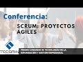 Conferencia: SCRUM - Proyectos Ágiles