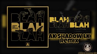 Armin van Buuren - Blah Blah Blah (AK SHADOW LK Remix) AllInOneRemix by Anuk Epitawala