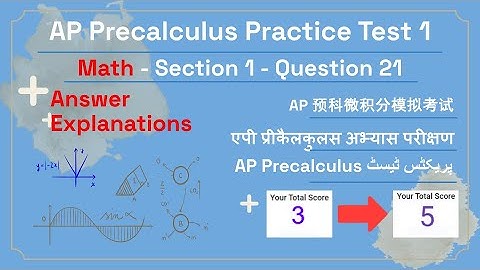 AP Precalculus Practice Test 1 - Section 1 - Question 21
