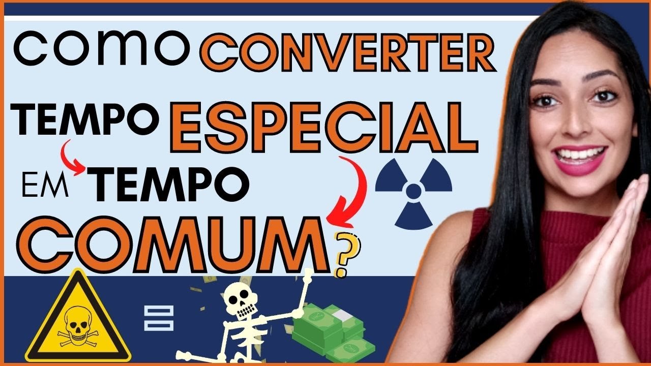 Como CONVERTER Tempo ESPECIAL por Agentes NOCIVOS à saúde e PERIGOSOS para as Aposentadorias COMUNS?