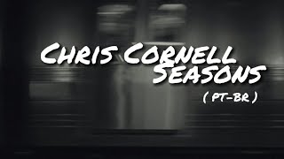 Chris Cornell - Seasons (Legendado PT-BR)