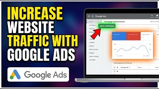 How to Increase Website Traffic with Google Ads - Detailed Guide