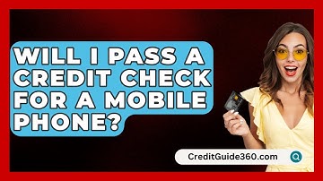 Will I Pass A Credit Check For A Mobile Phone? - CreditGuide360.com