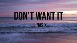 Lil Nas X- Don't Want It (Clean Lyric Video)