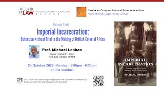 Book Talk–‘Imperial Incarceration: Detention without Trial in the Making of British Colonial Africa’