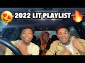 MY LIT PLAYLIST 2022🚦🔥 ( EXTREMELY LIT)