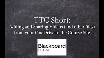 Adding and Sharing Videos (and other content) from your OneDrive to the Blackboard Course site