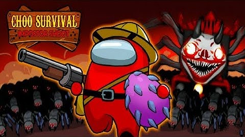 Choo Survival Impostor Shoot ( Early Access )   ( 50MB ) ( offline ). [ part - 4 ] #choochoocharles