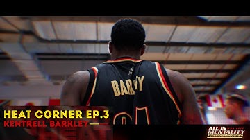 #HEATCORNER EPISODE #3 - KENTRELL BARKLEY