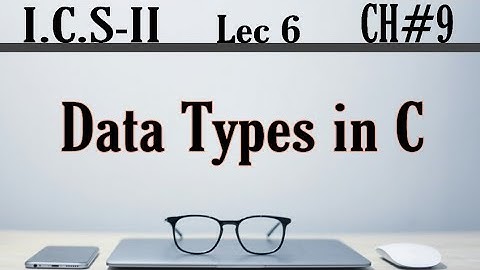 Data types in C |  2nd year computer chapter 9 | ICS Part 2