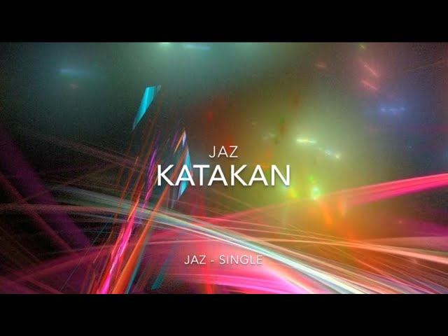 JAZ - KATAKAN | LYRICS