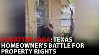 Texas squatters' rights: Family's home becomes battleground after squatter won't leave