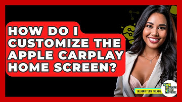 How Do I Customize The Apple CarPlay Home Screen? - Talking Tech Trends