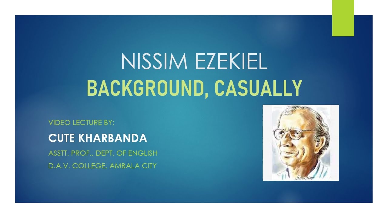 Nissim Ezekiel | Background, Casually | Poetry | Line by line analysis