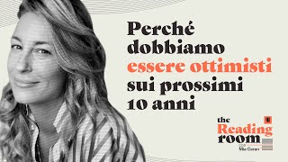 Perchè dobbiamo essere ottimisti sui prossimi 10 anni