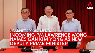 Incoming Singapore Pm Lawrence Wong Names Gan Kim Yong As Dpm Alongside Heng Swee Keat