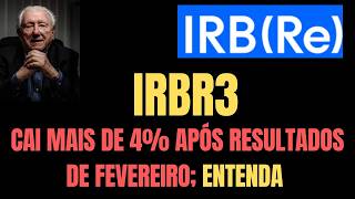 IRB Vendas Dobram, Lucro Cai - IRBR3 cai mais de 4% após resultados de fevereiro; entenda o porque