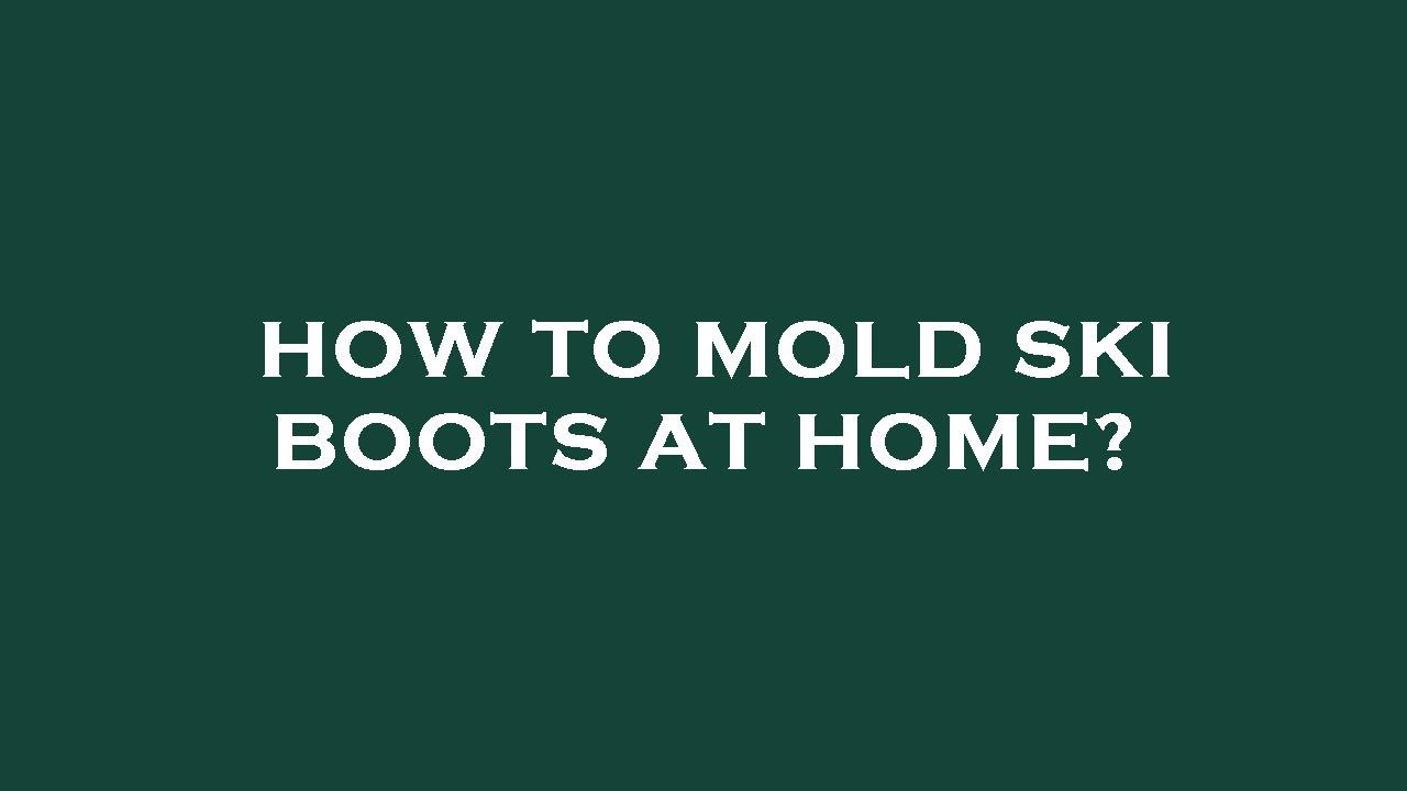 How to mold ski boots at home? - YouTube