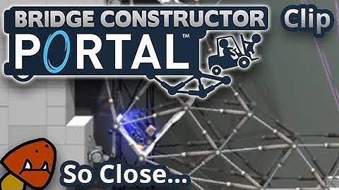 So Close - Bridge Constructor Portal Clip