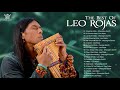 Best Songs of LEO ROJAS - LEO ROJAS Greatest Hits Full ALbum 2021 - Best Pan Flute Instrumental