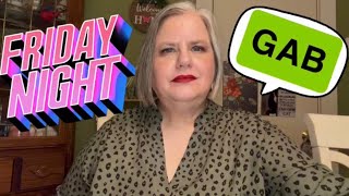 FRIDAY NIGHT GAB