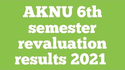 AKNU UG (CBCS) 6th Semester Regular & Backlog  August 2021 RV Results
