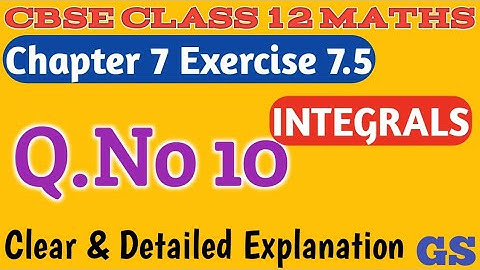 Chapter 7 - Exercise 7.5 (Q.No 10) - Integrals - CBSE Class 12th Maths in  Tamil - NCERT - GS