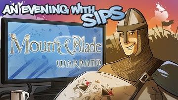 An Evening With Sips - Mount & Blade Warband