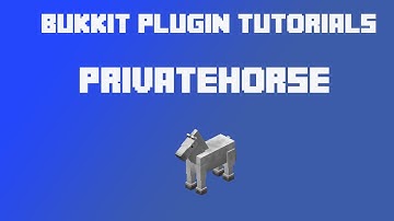 Bukkit Plugin Tutorials- Privatehorse