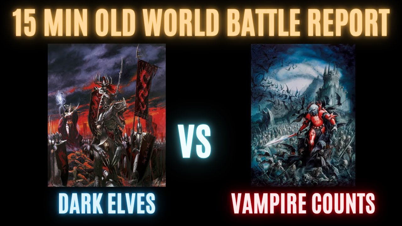 15-минутный отчёт о битве — Warhammer Old World: Тёмные эльфы против графств вампиров