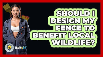 Should I Design My Fence To Benefit Local Wildlife? - LearnToDIY360.com