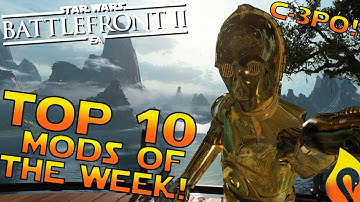 Top 10 Mods of the Week #6 In Star Wars Battlefront 2!