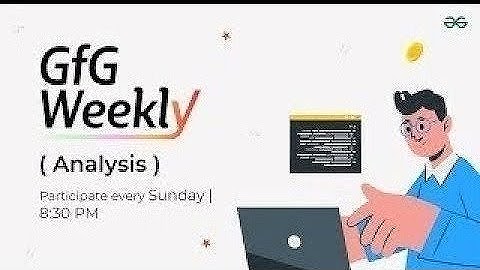GFG Weekly Coding Contest - 203 Post Analysis | GeeksforGeeks Practice