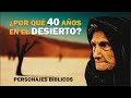 ¿Qué pasó en los 40 años en el desierto? // Personajes Bíblicos