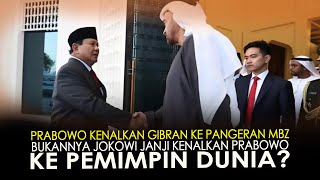 PRABOWO KENALKAN GIBRAN KE PANGERAN MBZ. BUKANNYA JOKOWI JANJI KENALKAN PRABOWO KE PEMIMPIN DUNIA?