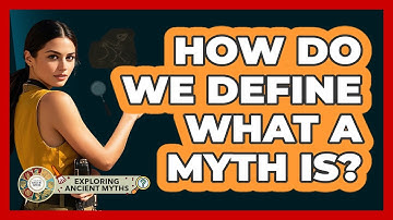 How Do We Define What A Myth Is? - Exploring Ancient Myths