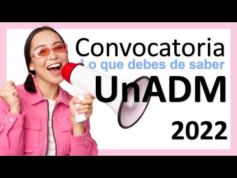 Convocatoria UNADM 2022. Lo Que Debes Saber!