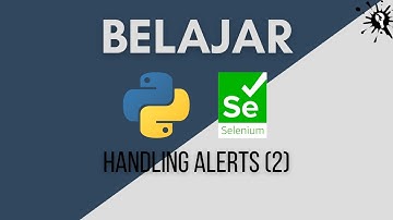 Handling Alerts (2) | Belajar Selenium Python Bahasa Indonesia