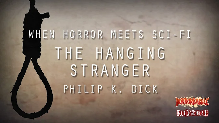 "The Hanging Stranger" by Philip K. Dick / Horror ...
