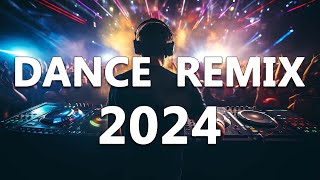 DJ REMIX SONG 2024 - Mashups & Remixes of Popular Songs 2024 - DJ Remix Club Music Dance Mix 2024