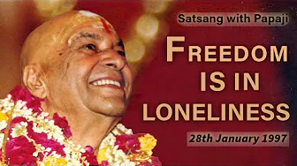 PAPAJI - Freedom is in loneliness - 28th January 1997