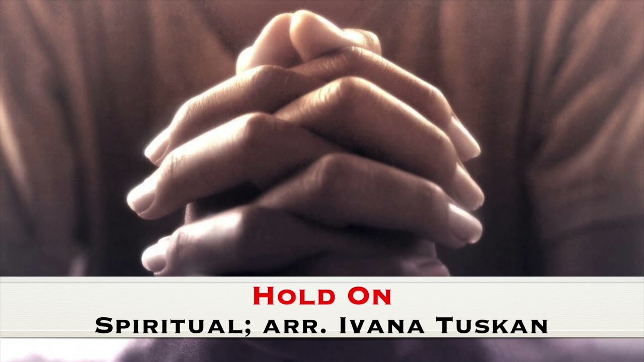 Ver Hold On - Spiritual; arr. Ivana Tuskan en YouTube Ver Hold On - Spiritual; arr. Ivana Tuskan en YouTube