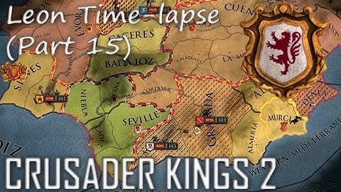 Crusader Kings 2: Leon Time-lapse (Part 15)