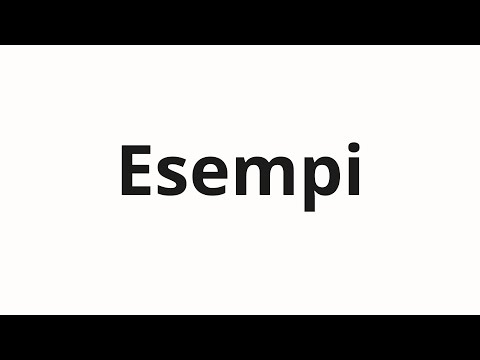 How to pronounce Esempi