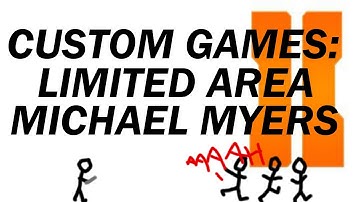BO2 Custom Games: Limited Area Michael Myers